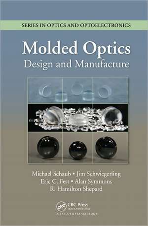 Molded Optics: Design and Manufacture de Michael Schaub