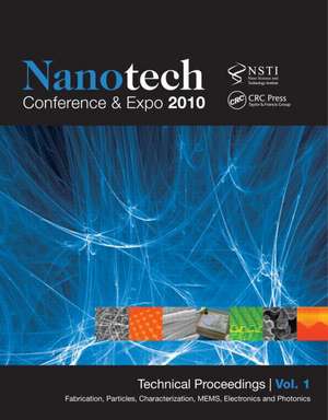 Nanotechnology 2010: Fabrication, Particles, Characterization, MEMs, Electronics and Photonics; Technical Proceedings of the 2010 NSTI Nanotechnology Conference and Expo (Volume 1) de NSTI