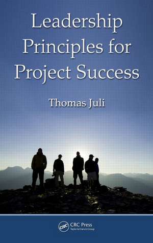 Leadership Principles for Project Success de Thomas Juli