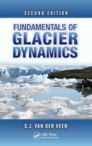 Fundamentals of Glacier Dynamics de C.J. van der Veen