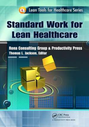 Standard Work for Lean Healthcare de Thomas L. Jackson