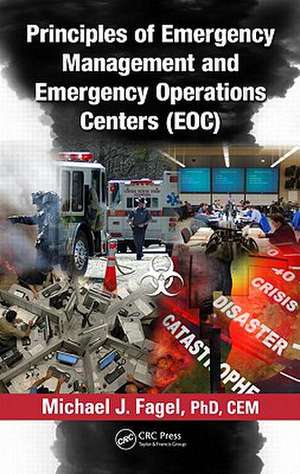 Principles of Emergency Management and Emergency Operations Centers (EOC) de Michael J. Fagel