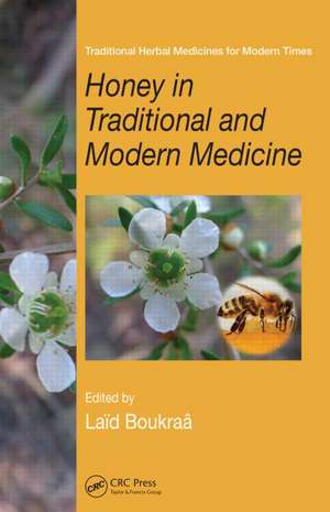 Honey in Traditional and Modern Medicine de Laïd Boukraâ