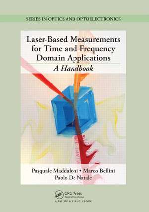 Laser-Based Measurements for Time and Frequency Domain Applications: A Handbook de Pasquale Maddaloni