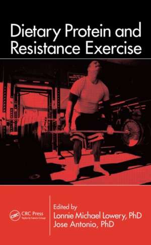 Dietary Protein and Resistance Exercise de Lonnie Michael Lowery