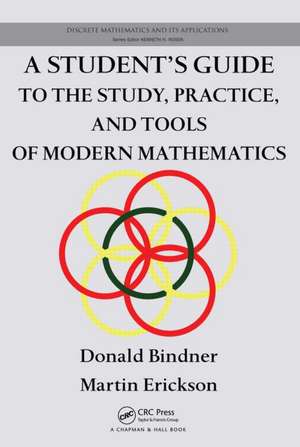 A Student's Guide to the Study, Practice, and Tools of Modern Mathematics de Donald Bindner