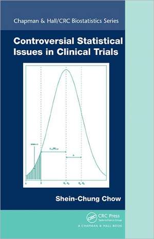 Controversial Statistical Issues in Clinical Trials de Shein-Chung Chow