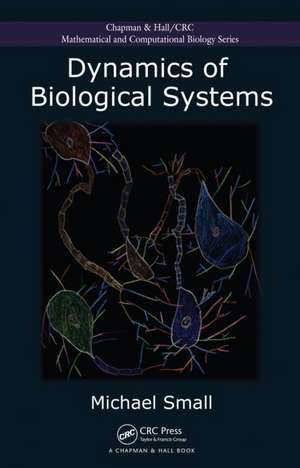 Dynamics of Biological Systems de Michael Small