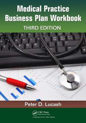 Medical Practice Business Plan Workbook de Peter D. Lucash