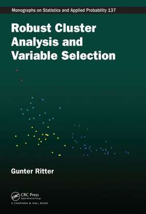 Robust Cluster Analysis and Variable Selection de Gunter Ritter