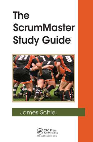 The ScrumMaster Study Guide de James Schiel