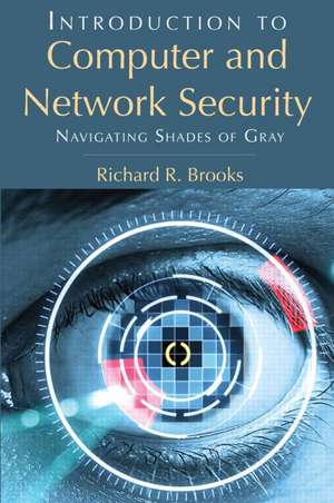 Introduction to Computer and Network Security: Navigating Shades of Gray de Richard R. Brooks