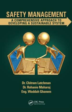 Safety Management: A Comprehensive Approach to Developing a Sustainable System de Chitram Lutchman