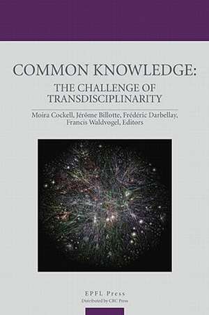 Common Knowledge: The Challenge of Transdisciplinarity de Moira Cockell