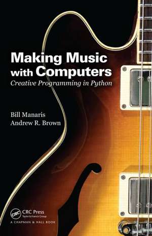 Making Music with Computers: Creative Programming in Python de Bill Manaris