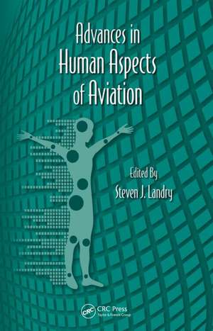 Advances in Human Aspects of Aviation de Steven J. Landry