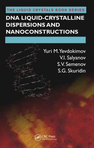 DNA Liquid-Crystalline Dispersions and Nanoconstructions de Yuri M. Yevdokimov