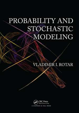 Probability and Stochastic Modeling de Vladimir I. Rotar