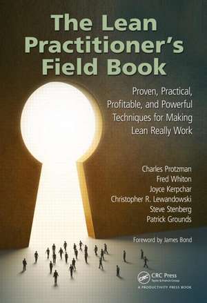 The Lean Practitioner's Field Book: Proven, Practical, Profitable and Powerful Techniques for Making Lean Really Work de Charles Protzman