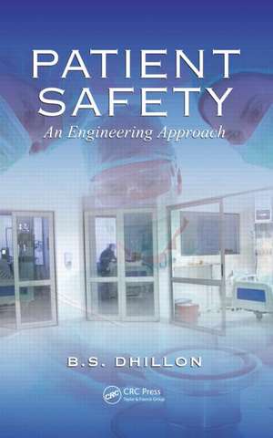 Patient Safety: An Engineering Approach de B. S. Dhillon