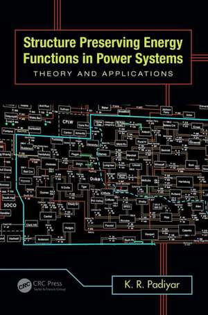 Structure Preserving Energy Functions in Power Systems: Theory and Applications de K.R. Padiyar