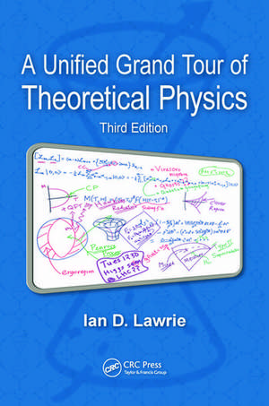 A Unified Grand Tour of Theoretical Physics de Ian D. Lawrie