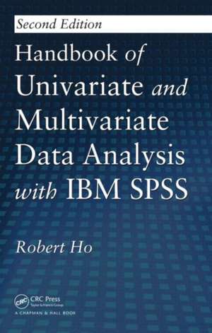 Handbook of Univariate and Multivariate Data Analysis with IBM SPSS de Robert Ho