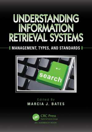 Understanding Information Retrieval Systems: Management, Types, and Standards de Marcia J. Bates