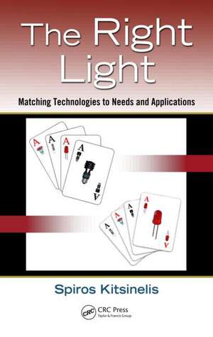 The Right Light: Matching Technologies to Needs and Applications de Spiros Kitsinelis