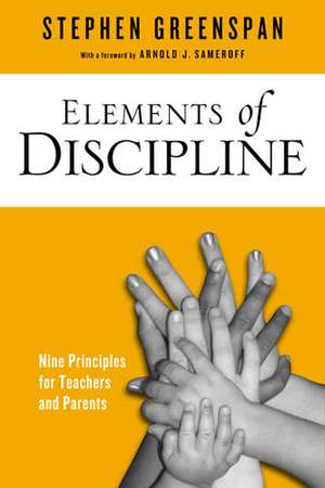 Elements of Discipline: Nine Principles for Teachers and Parents de Stephen Greenspan