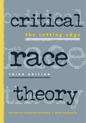 Critical Race Theory: The Cutting Edge de Richard Delgado