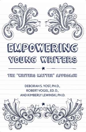 Empowering Young Writers: The "Writers Matter" Approach de Deborah S Yost