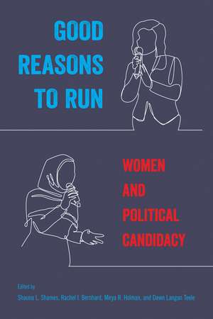 Good Reasons to Run: Women and Political Candidacy de Shauna L. Shames