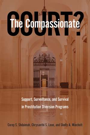 The Compassionate Court?: Support, Surveillance, and Survival in Prostitution Diversion Programs de Corey S. Shdaimah