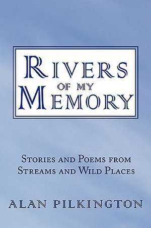 Rivers of My Memory de Alan Pilkington