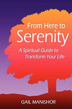 From Here to Serenity de Gail Manishor