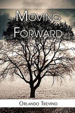 Moving Forward de Orlando Trevino