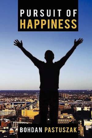 Pursuit of Happiness de Bohdan Pastuszak