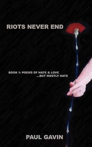 Riots Never End de Paul Gavin