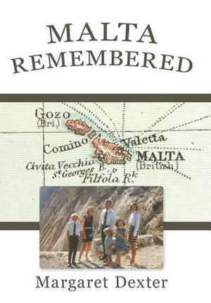 Malta Remembered de Margaret Dexter