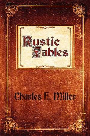 Rustic Fables de Charles E. Miller