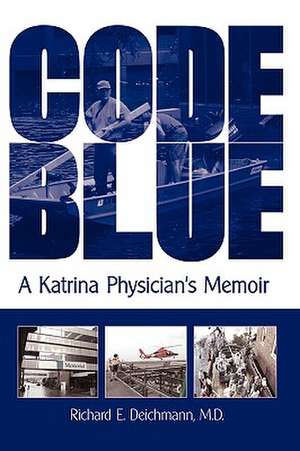 Code Blue de Richard E. Deichmann M. D.