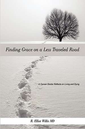 Finding Grace on a Less Traveled Road de R. Elliot Willis