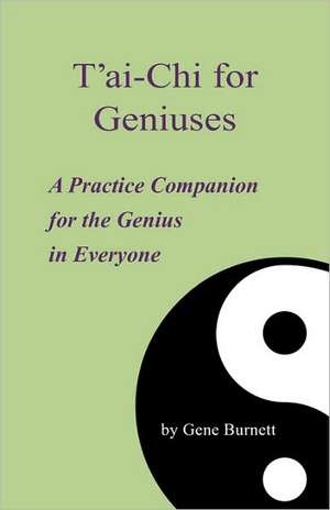 T'Ai-Chi for Geniuses de Gene Burnett