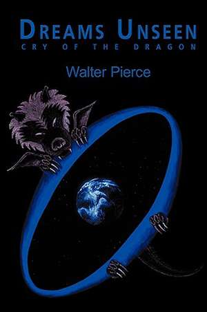 Dreams Unseen de Walter Pierce