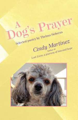 A Dog's Prayer de Thelma Sieberns