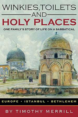 Winkies, Toilets and Holy Places de Timothy Merrill