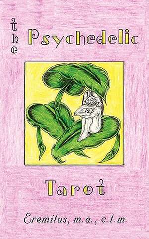 The Psychedelic Tarot de M. A. C. T. M. Anthony Eremitus