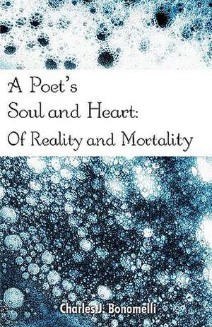 A Poet's Soul and Heart de Charles J. Bonomelli