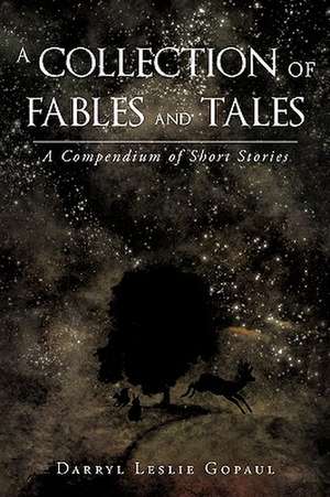 A Collection of Fables and Tales de Darryl Leslie Gopaul